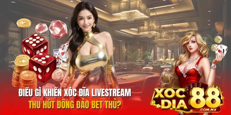Vài nét cơ bản về xóc đĩa livestream