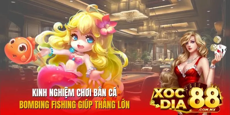 Bí quyết chơi Bắn Cá Bombing Fishing rinh thưởng khủng Bí quyết chơi Bắn Cá Bombing Fishing rinh thưởng khủng