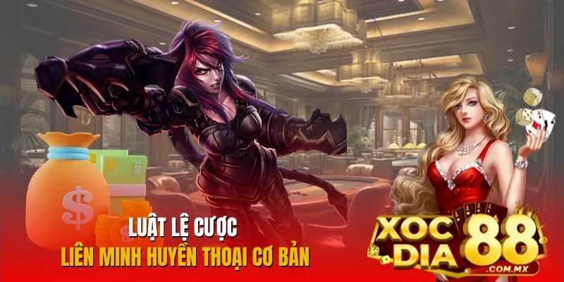 Quy tắc cá cược quan trọng trong Liên Minh Huyền Thoại