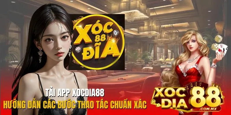 Hướng Dẫn Các Bước Tải App Xocdia88