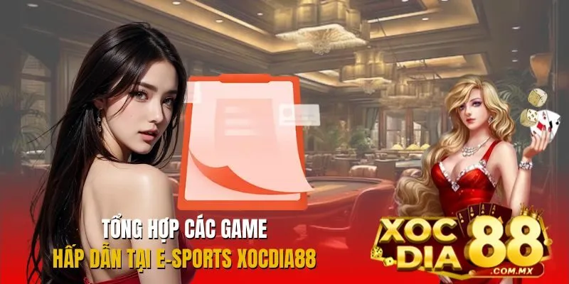 Danh sách những tựa game hot tại E-sports Xocdia88